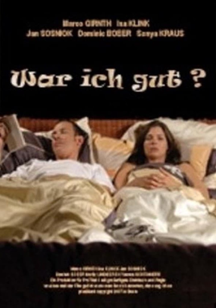 Ich gut. War ich gut (2007) смотреть онлайн.